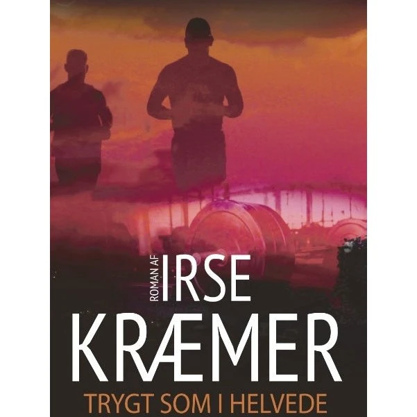 Trygt som i helvede af Irse Kræmer