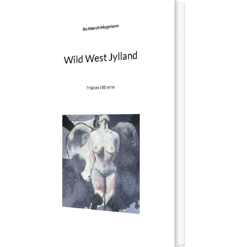 Wild West Jylland af Bo Mørch Mogensen - Bog