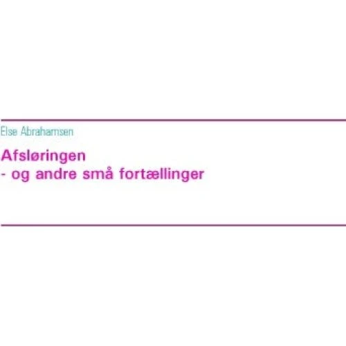 Afsløringen - og andre små fortællinger af Else Abrahamsen