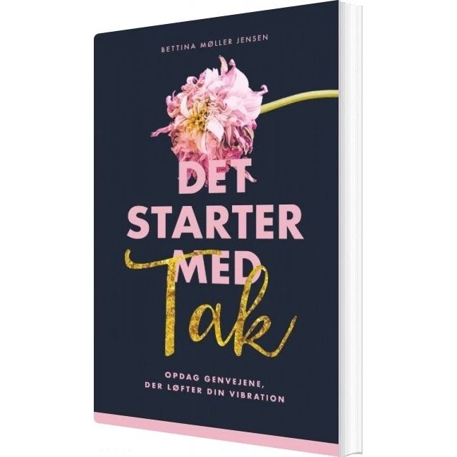 Bettina Møller Jensen - Det Starter Med Tak - Bog