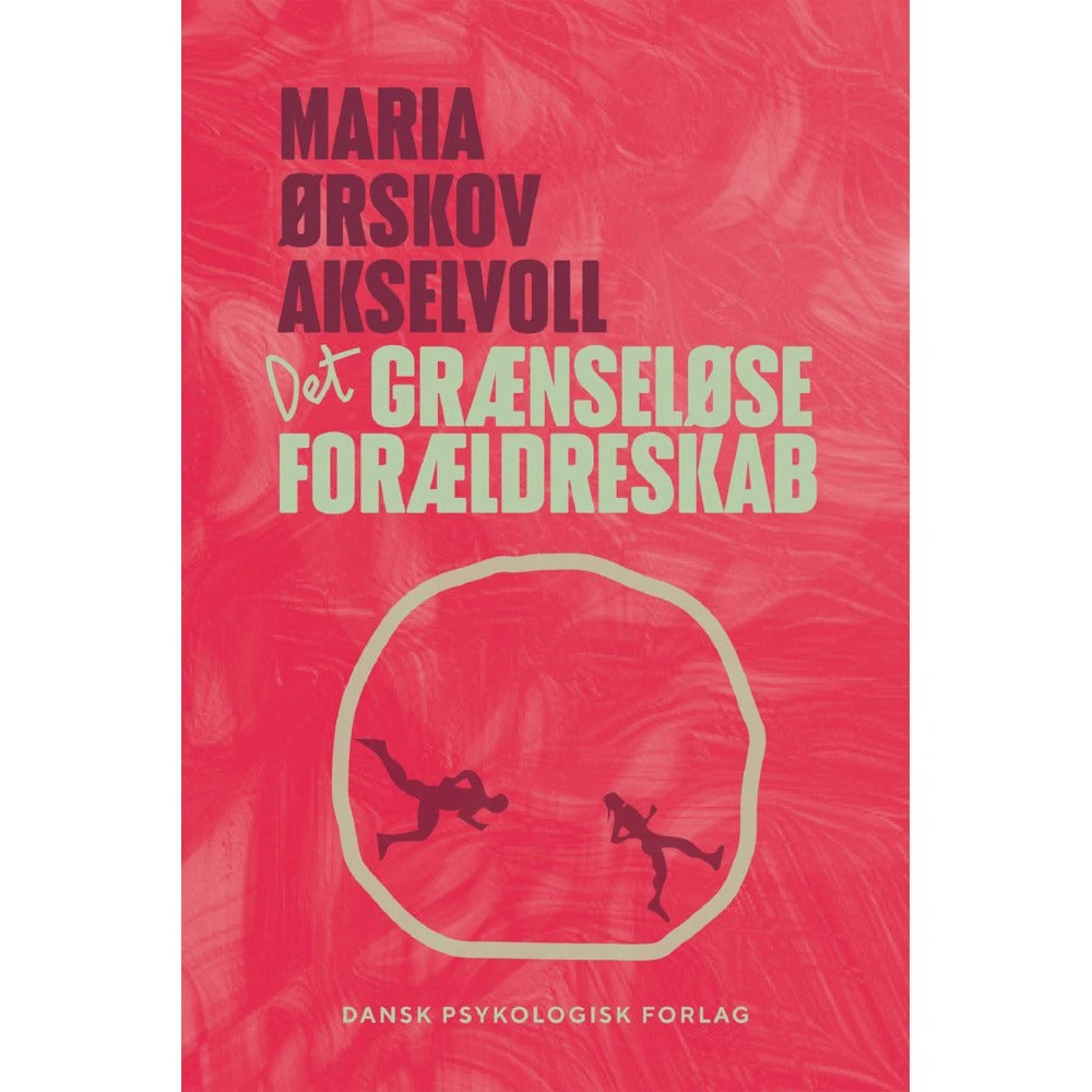 Det grænseløse forældreskab - Maria Ørskov Akselvoll (Lydbog)