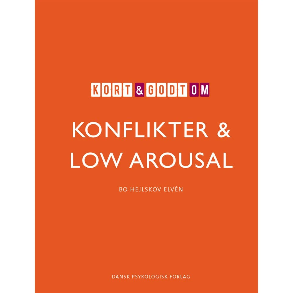 Kort & godt om KONFLIKTER & LOW AROUSAL - Bo Hejlskov Elvén