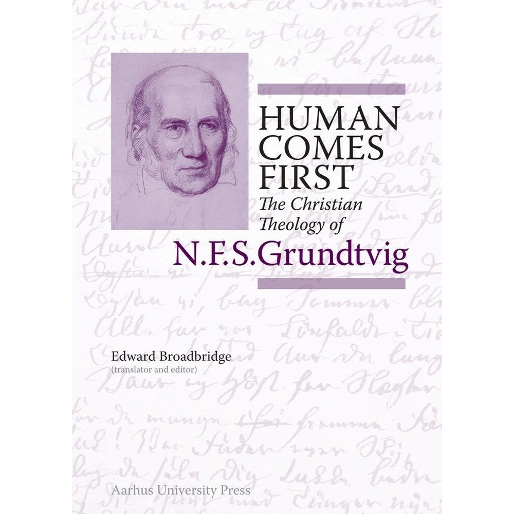 Human Comes First - N.F.S. Grundtvig af Edward Broadbridge