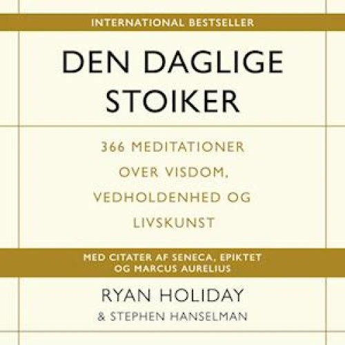 Ryan Holiday & Stephen Hanselman: Den daglige stoiker - Lydbog