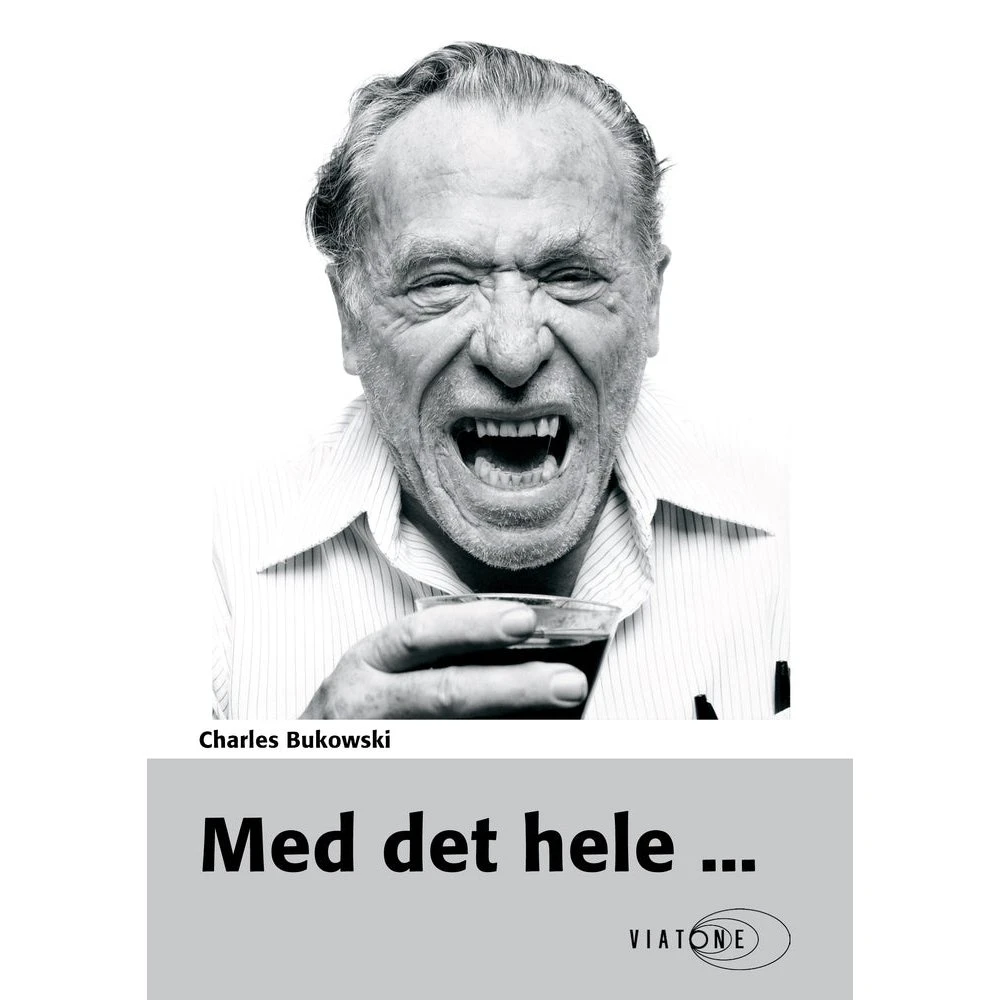 Charles Bukowski: Med det hele (Lydbog)
