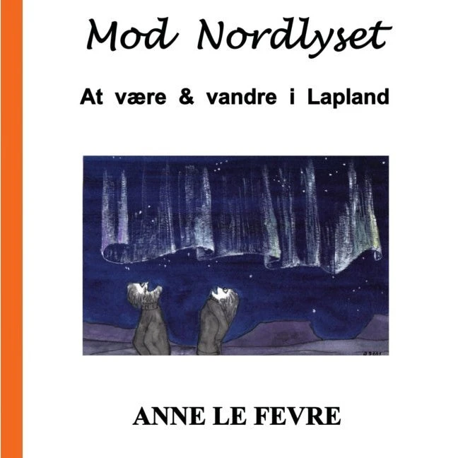 Mod Nordlyset af Anne Le Fevre - Bog