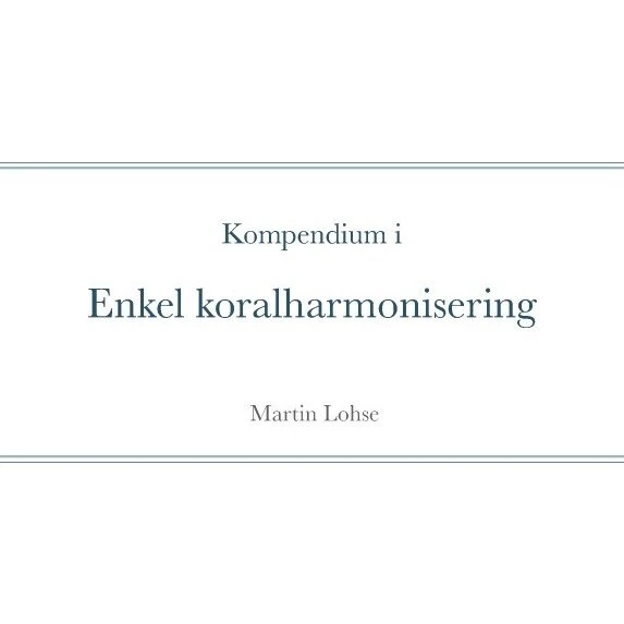 Kompendium I Enkel Koralharmonisering - Martin Lohse
