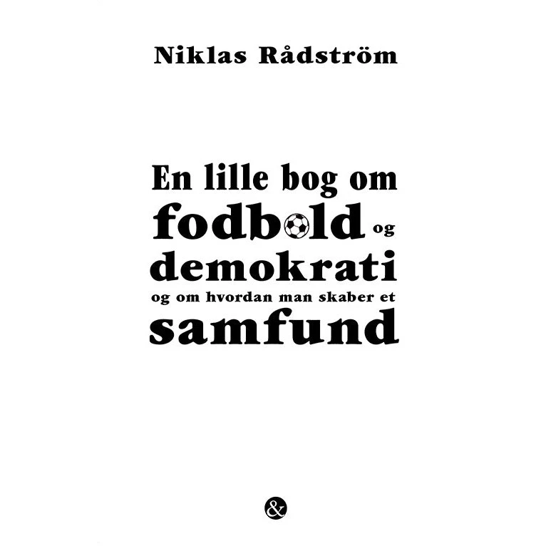 En lille bog om fodbold og demokrati - Niklas Rådström