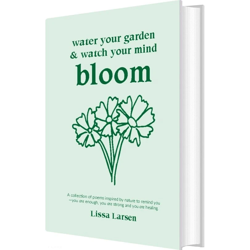Lissa Larsen: Water Your Garden And Watch Your Mind Bloom