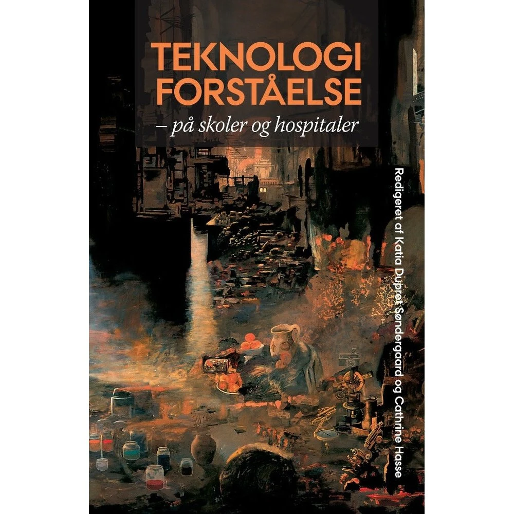 Teknologiforståelse - Cathrine Hasse - Aarhus Universitetsforlag