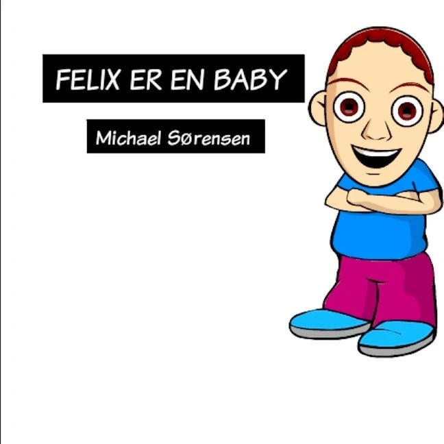 Felix Er En Baby af Michael Sørensen