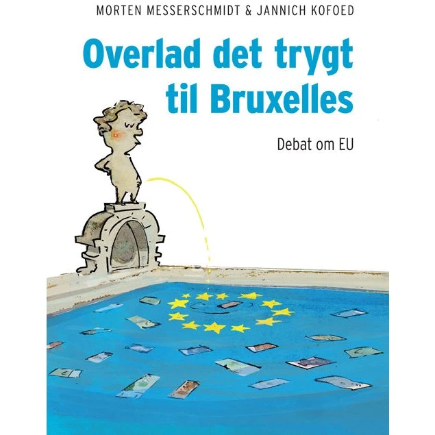 Morten Messerschmidt: Overlad det trygt til Bruxelles