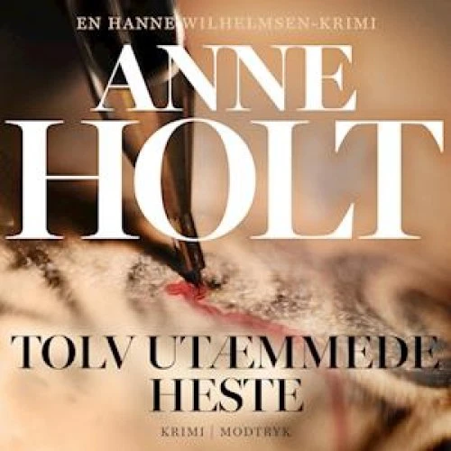 Anne Holt: Tolv utæmmede heste - Lydbog