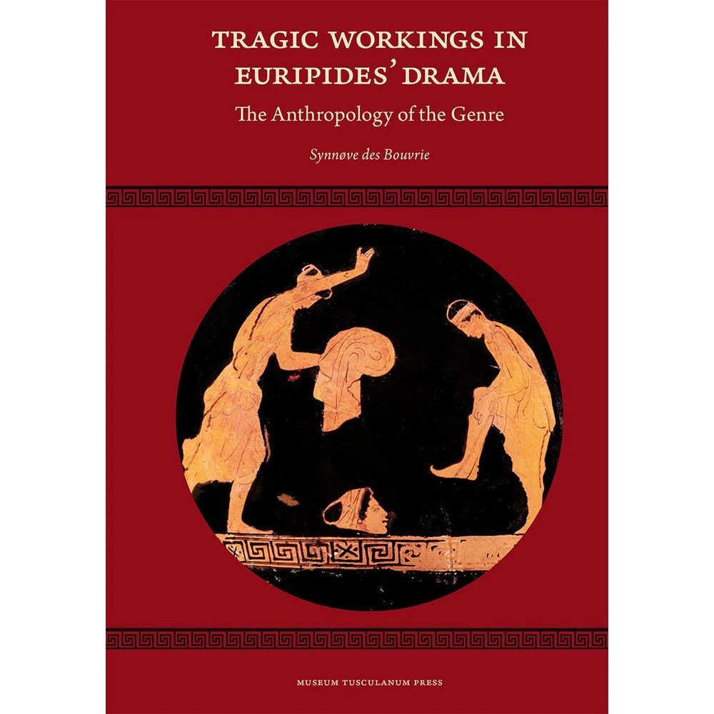 Tragic Workings in Euripides' Drama - Synnøve Des Bouvrie