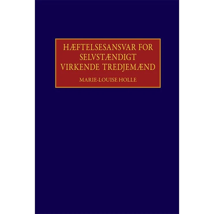 Hæftelsesansvar for selvstændigt virkende tredjemænd - Marie-louise Holle
