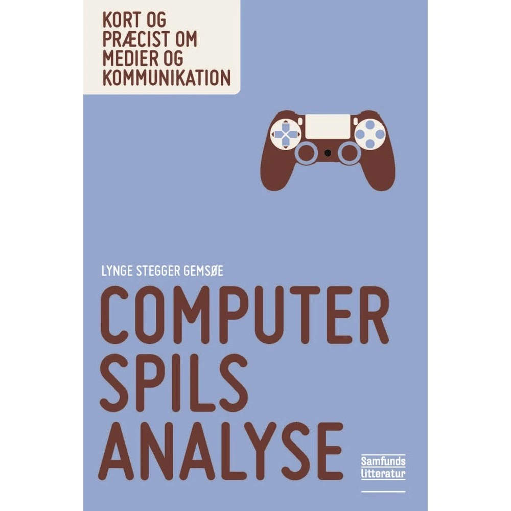 Computerspilsanalyse - Lynge Stegger Gemzøe - Samfundslitteratur