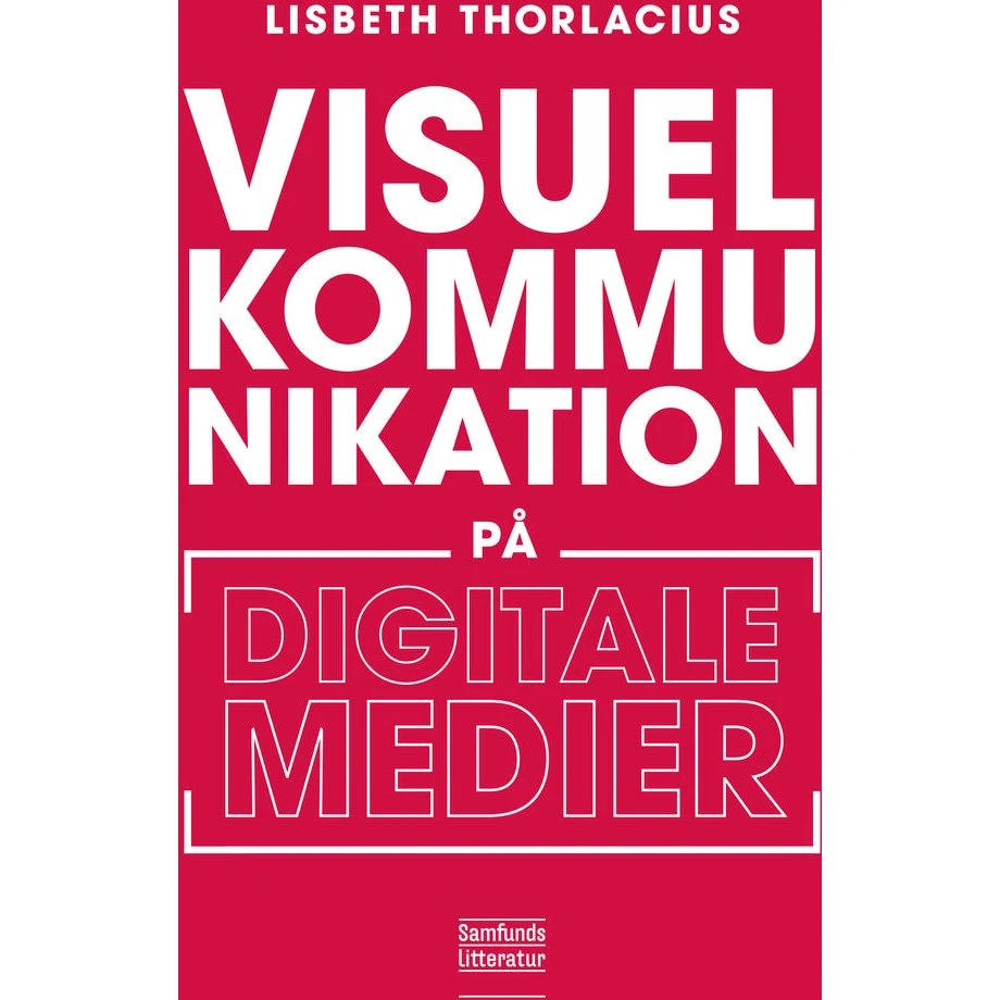 Visuel kommunikation på digitale medier - Lisbeth Thorlacius