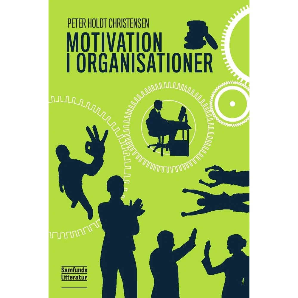 Motivation i organisationer - Peter Holdt Christensen