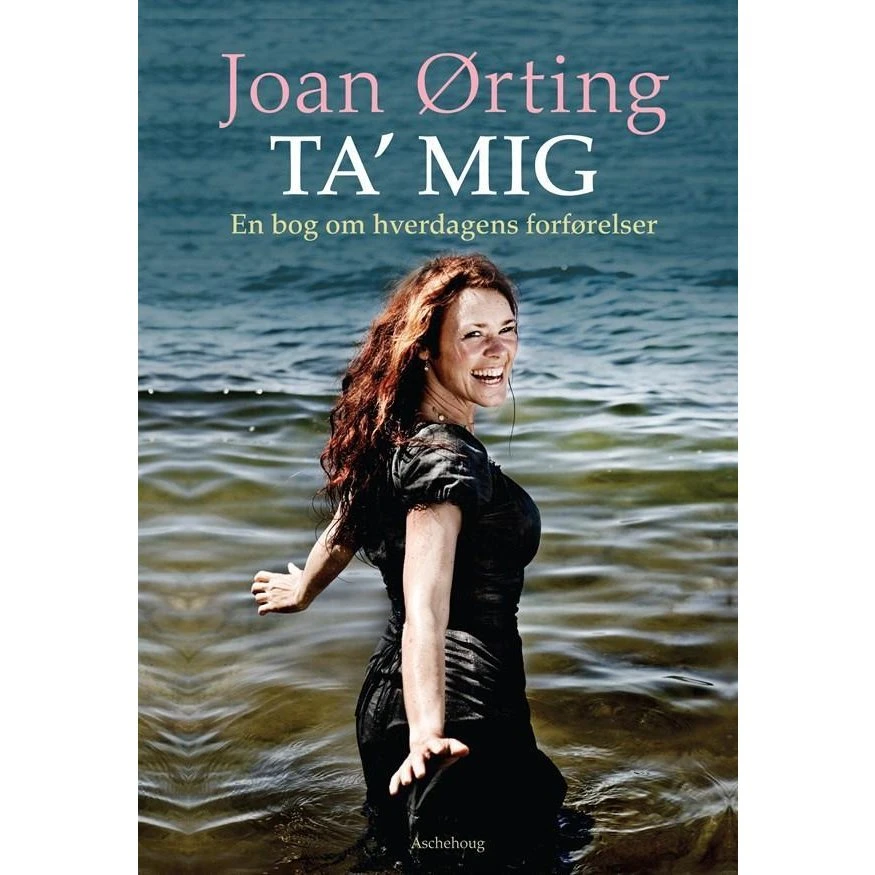 Ta' mig - en bog om hverdagens forførelser af Joan Ørting