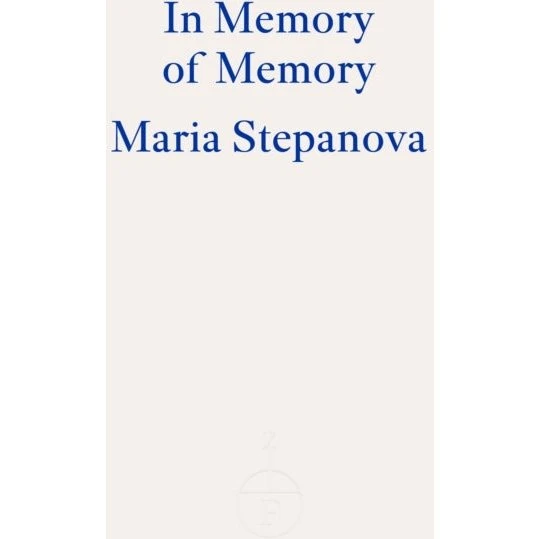 In Memory of Memory - Maria Stepanova