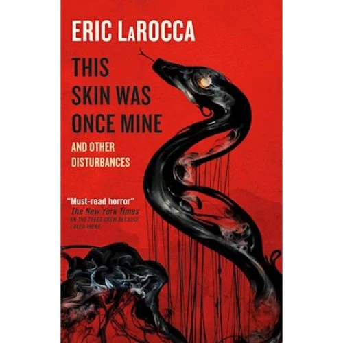 Eric Larocca: This Skin Was Once Mine and Other Disturbances (Bog)