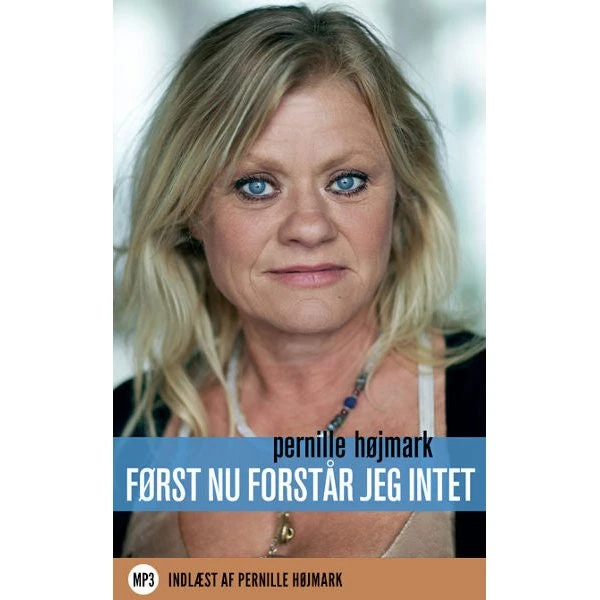 Først nu forstår jeg intet - Pernille Højmark (Lydbog)