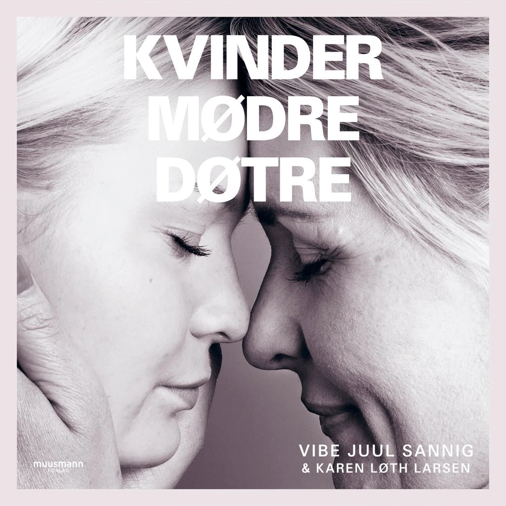 Kvinder, mødre, døtre af Vibe Juul Sannig og Karen Løth