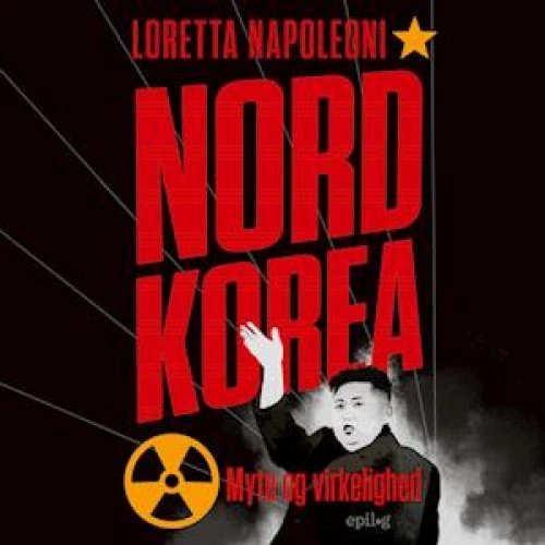 Nordkorea - Myte og virkelighed: Epilog - Lydbog