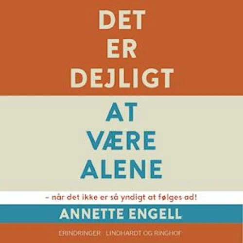 Annette Engell: Det er dejligt at være alene - Lydbog