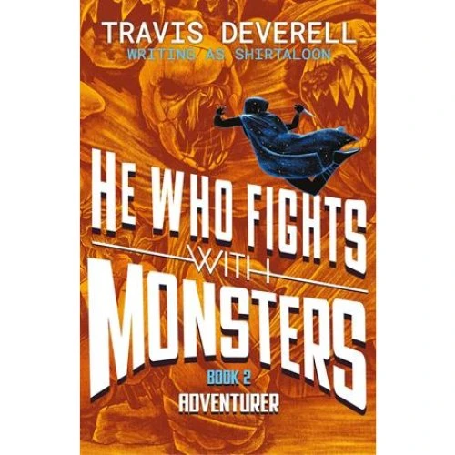 He Who Fights With Monsters: Adventurer - Shirtaloon & T. Deverell