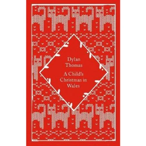 Dylan Thomas: A Child's Christmas in Wales - Clothbound Classics