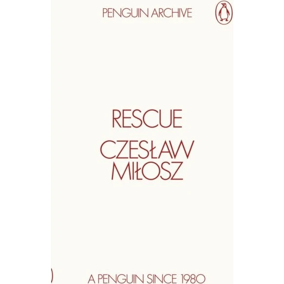 Czeslaw Milosz: Rescue & A Treatise on Poetry