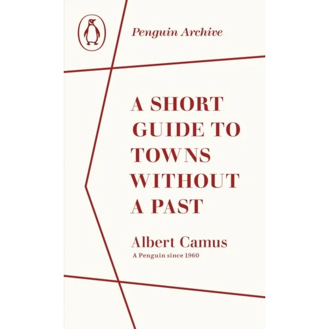Albert Camus: A Short Guide to Towns Without a Past