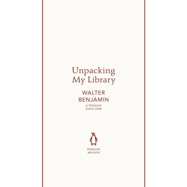 Unpacking My Library - Walter Benjamin