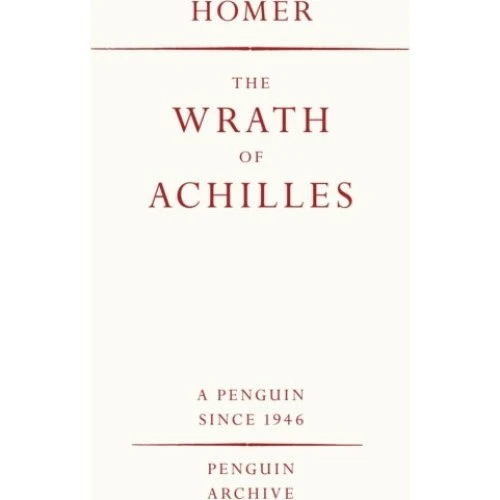 The Wrath of Achilles - Homer