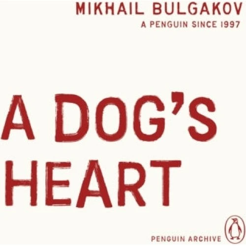 Mikhail Bulgakov: A Dog's Heart - Penguin Classics