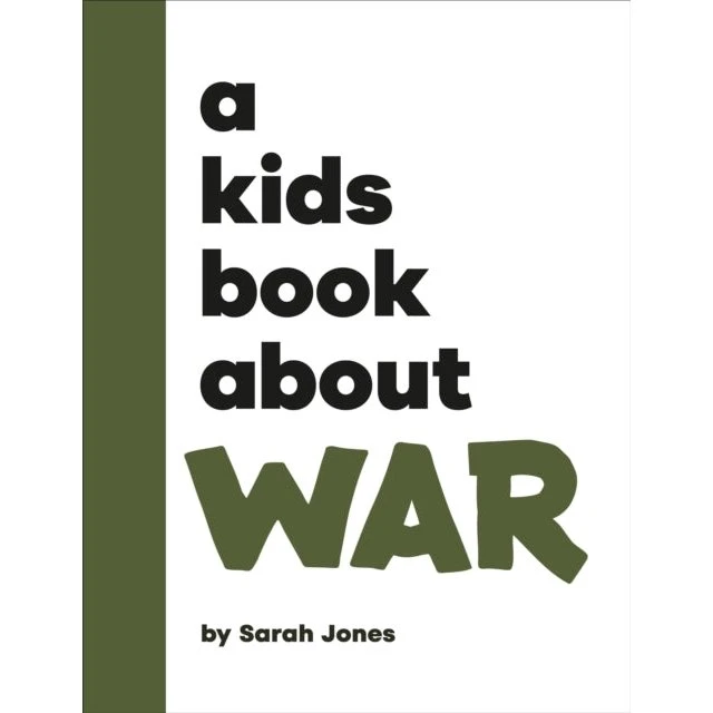 A Kids Book About War - Sarah Jones