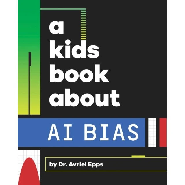 A Kids Book About AI Bias - Avriel Epps