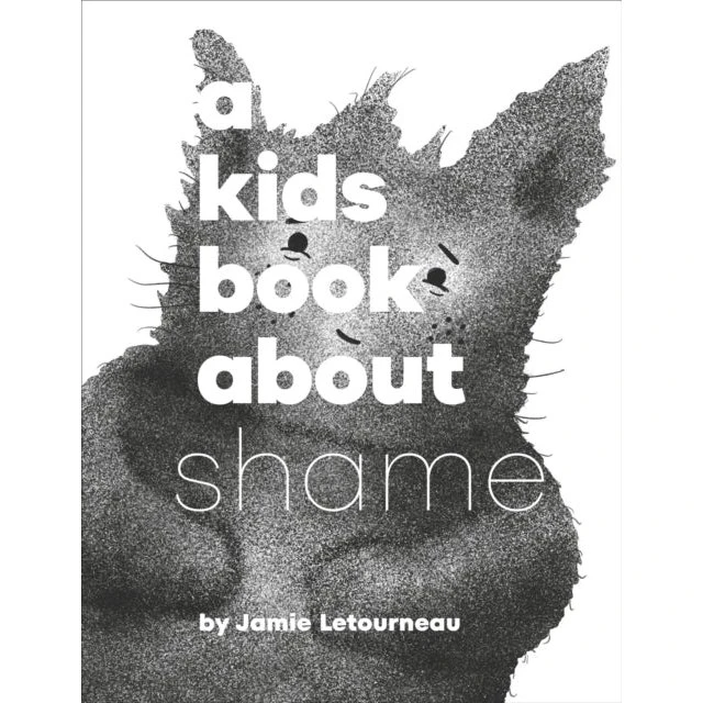 A Kids Book About Shame - Jamie Letourneau