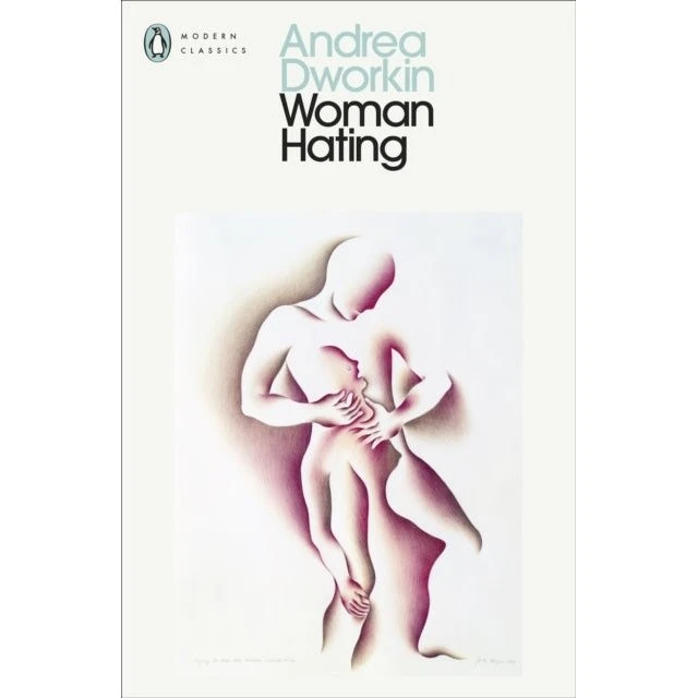Andrea Dworkin: Woman Hating
