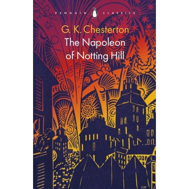 The Napoleon of Notting Hill - G. K. Chesterton