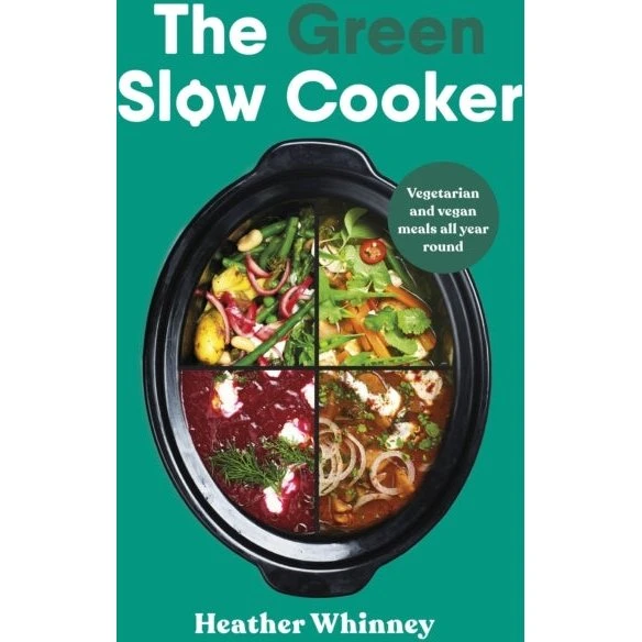 The Green Slow Cooker - Heather Whinney