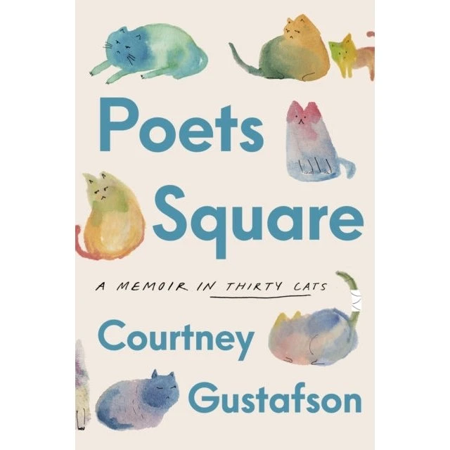 Poets Square: A Memoir In Thirty Cats - Courtney Gustafson