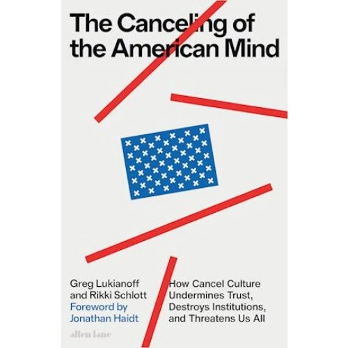 The Canceling of the American Mind - Greg Lukianoff & Rikki Schlott