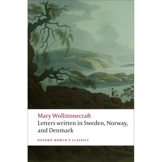 Mary Wollstonecraft: Letters Written in Sweden, Norway, and Denmark