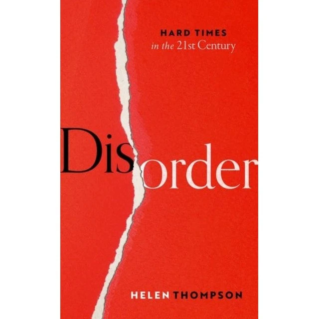 Disorder: Hard Times in the 21st Century - Helen Thompson