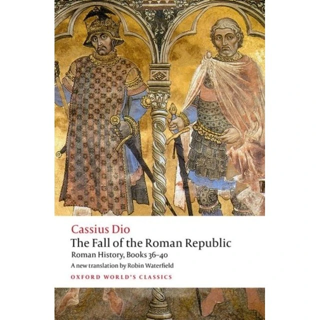 The Fall of the Roman Republic - Cassius Dio & Robin Waterfield