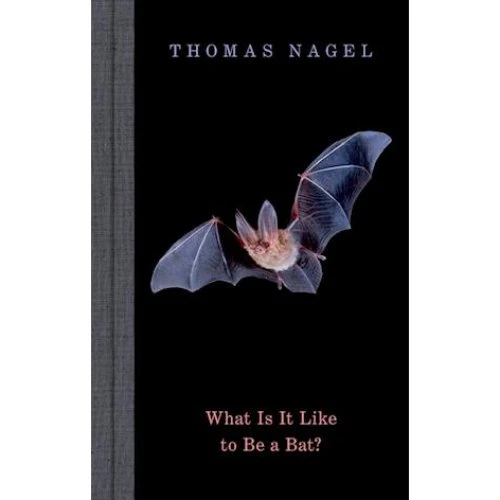 Thomas Nagel: What Is It Like to Be a Bat? (50th Anniversary Edition)