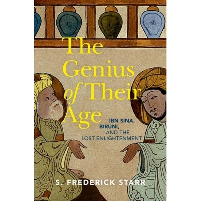 S. Frederick Starr: The Genius of Their Age - Ibn Sina & Biruni