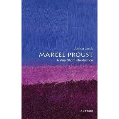 Marcel Proust: A Very Short Introduction - Joshua Landy